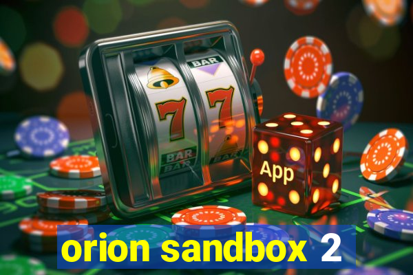 orion sandbox 2